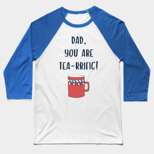 Fathers Day Funny Quote for Tea Lovers Baseball T-Shirt